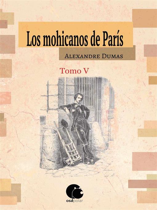 Title details for Los mohicanos de París. Tomo V (Final) by Alexandre Dumas - Available